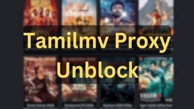 TamilMV Proxy Sites in 2024: The Ultimate Guide for。